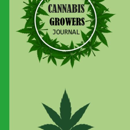 Cannabis Growers Journal: Marijuana Growing & Harvesting Log , Keeping Track Of Details, Record Strains