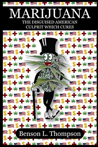 MARIJUANA: THE DISGUISED AMERICAN CULPRIT WHICH CURES