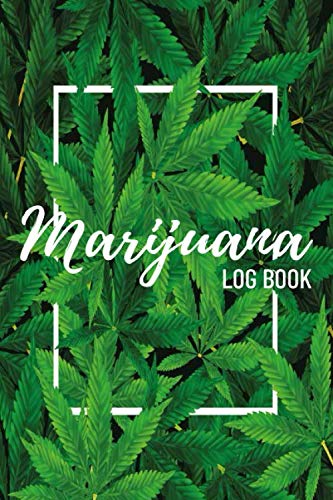 Marijuana Log Book: Marijuana Handbook Notebook & Cannabis Record Book/Weed Marijuana Journal & Cannabis Gift Idea for Women & Men
