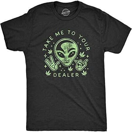 Mens Take Me to Your Dealer Tshirt Funny 420 Weed UFO Alien Graphic Tee